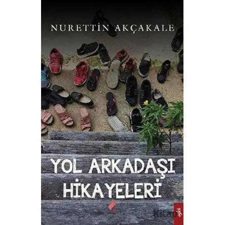 Yol Arkadaşı Hikayeleri - Nurettin Akçakale - Klaros Yayınları