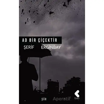 Ad Bir Çiçektir - Şerif Erginbay - Klaros Yayınları