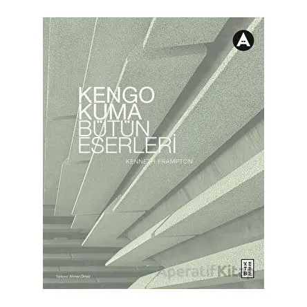 Kengo Kuma Bütün Eserleri - Kengo Kuma - Ketebe Yayınları