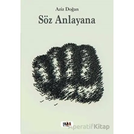 Söz Anlayana - Aziz Doğan - Tilki Kitap