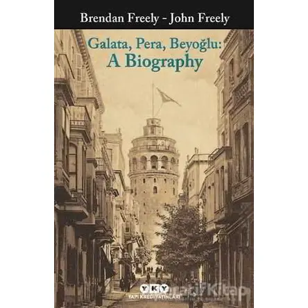 Galata Pera Beyoğlu: A Biography - Brendan Freely - Yapı Kredi Yayınları
