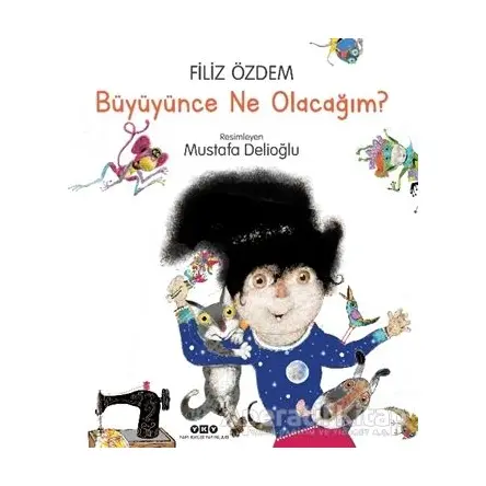 Büyüyünce Ne Olacağım? - Filiz Özdem - Yapı Kredi Yayınları