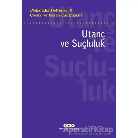 Psikanaliz Defterleri 8 - Çocuk ve Ergen Çalışmaları: Utanç ve Suçluluk