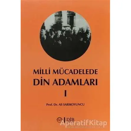 Milli Mücadelede Din Adamları 1 - Ali Sarıkoyuncu - Diyanet İşleri Başkanlığı