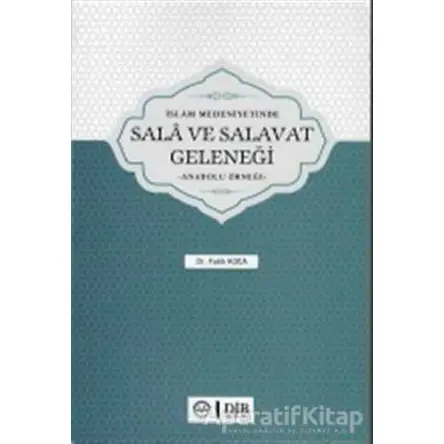 İslam Medeniyetinde Sala ve Salavat Geleneği - Fatih Koca - Diyanet İşleri Başkanlığı