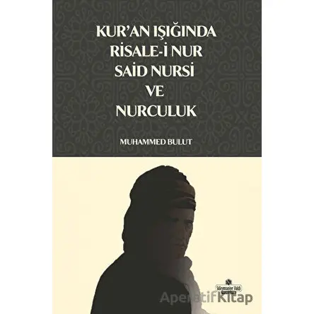 Kuran Işığında Risale-i Nur, Said Nursi ve Nurculuk - Muhammed Bulut - Süleymaniye Vakfı Yayınları