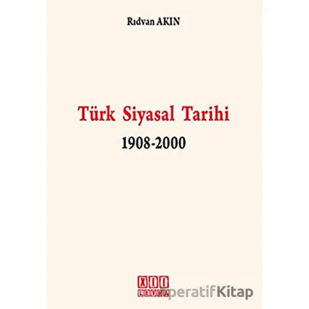 Türk Siyasal Tarihi 1908-2000 - Rıdvan Akın - On İki Levha Yayınları