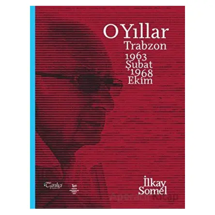 O Yıllar - İlkay Somel - Tarihçi Kitabevi
