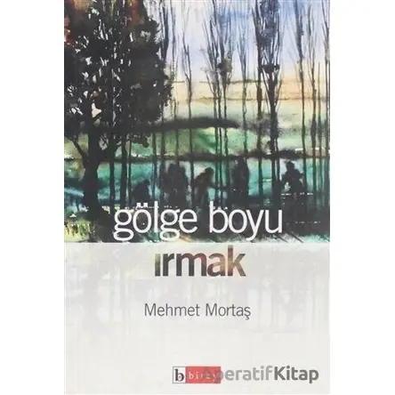 Gölge Boyu Irmak - Mehmet Mortaş - Birey Yayıncılık