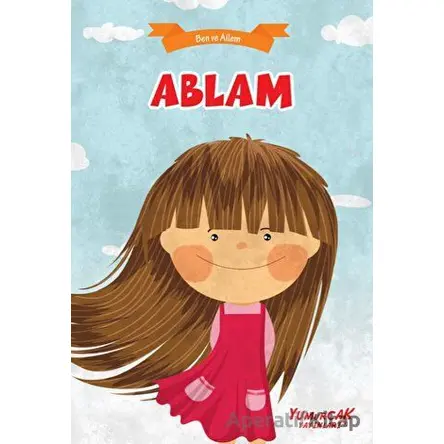 Ablam - Ben ve Ailem - Kolektif - Yumurcak Yayınları