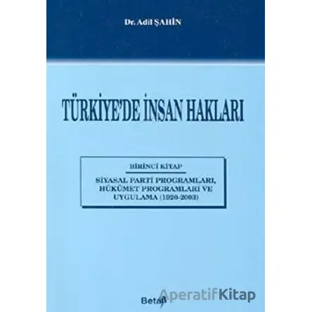 Türkiye’de İnsan Hakları 1. Kitap - Adil Şahin - Beta Yayınevi