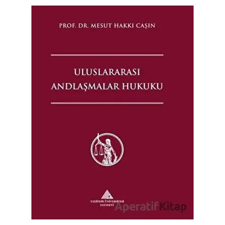 Uluslararası Andlaşmalar Hukuku - Mesut Hakkı Caşın - Yeditepe Üniversitesi Yayınevi