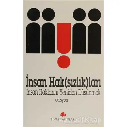 İnsan Hak(sızlık)ları - Derleme - Pınar Yayınları