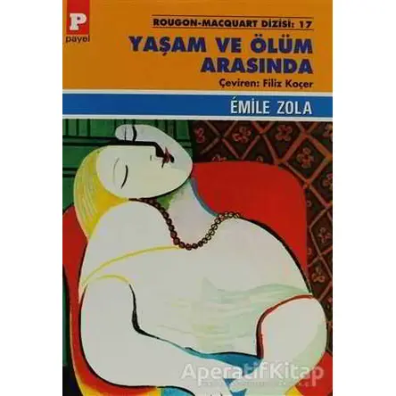 Yaşam ve Ölüm Arasında - Emile Zola - Payel Yayınları