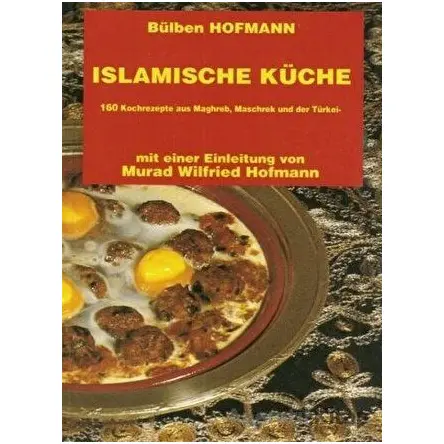 Islamische Küche (Almanca Yemek Kitabı) - Bülben Hofmann - Çağrı Yayınları