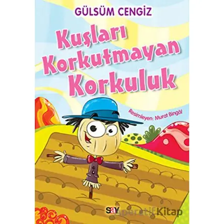Kuşları Korkutmayan Korkuluk - Gülsüm Cengiz - Say Çocuk