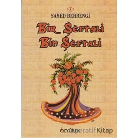 Bir Şeftali Bin Şeftali - Samed Behrengi - Özyürek Yayınları
