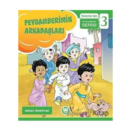 Peygamberimin Arkadaşları - İlkokullar İçin Peygamberim Serisi 3