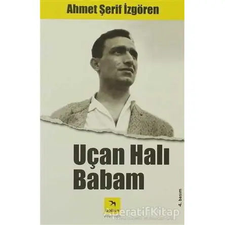 Uçan Halı Babam - Ahmet Şerif İzgören - İzgören Yayınları