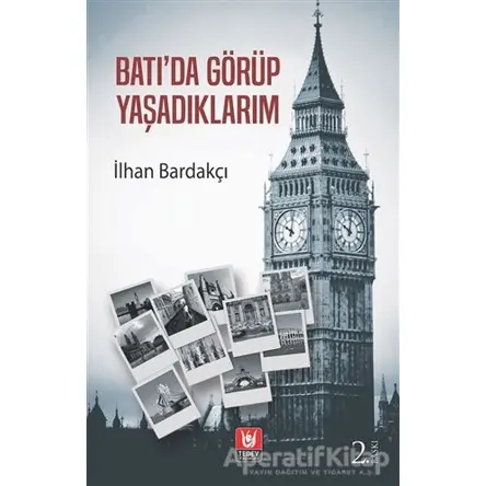 Batı’da Görüp Yaşadıklarım - İlhan Bardakçı - Tedev Yayınları