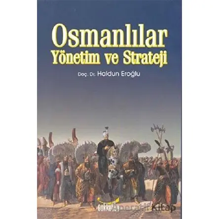 Osmanlılar Yönetim ve Strateji - Haldun Eroğlu - Gökkubbe Yayınları