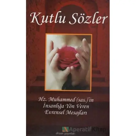 Kutlu Sözler - Kolektif - Ahsen Yayınları