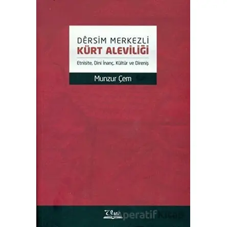 Dersim Merkezli Kürt Aleviliği - Munzur Çem - Vate Yayınevi