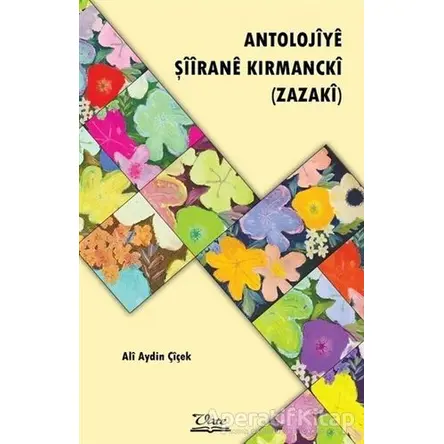 Antolojiye Şiirane Kırmancki - Ali Aydın Çiçek - Vate Yayınevi