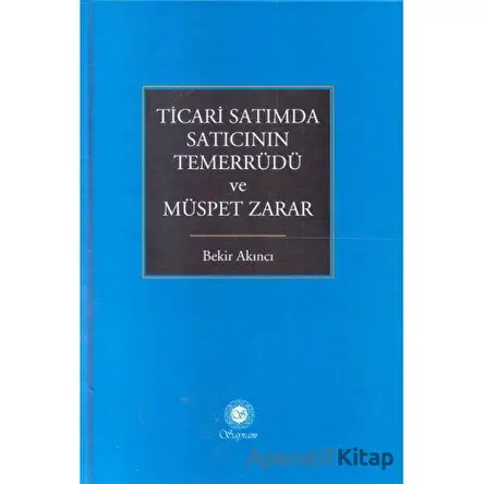 Ticari Satımda Satıcının Temerrüdü Ve Müspet Zarar - Bekir Akıncı - Sayram Yayınları