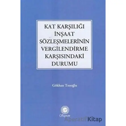 Kat Karşılığı İnşaat Sözleşmelerinin Vergilendirme Karşısındaki Durumu