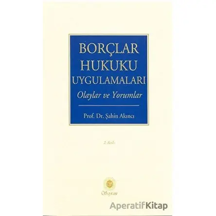 Borçlar Hukuku Uygulamaları - Şahin Akıncı - Sayram Yayınları