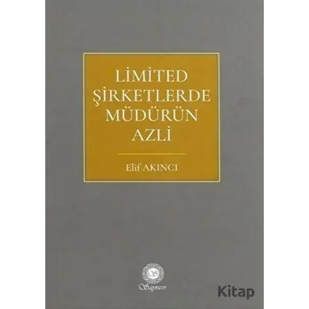 Limited Şirketlerde Müdürün Azli - Elif Akıncı - Sayram Yayınları