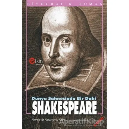 Dünya Sahnesinde Bir Dahi Shakespeare - Aleksandr Abramoviç Anikst - Etkin Yayınevi