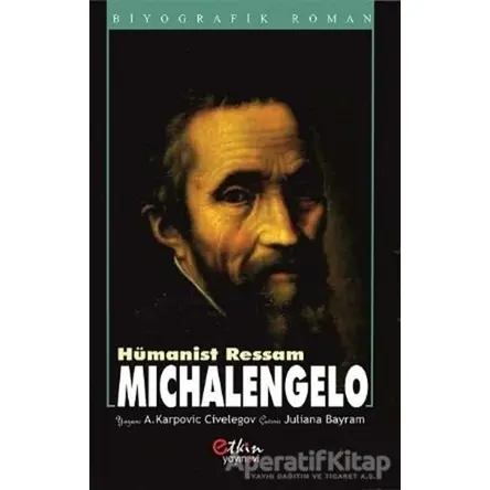 Hümanist Ressam - Michelangelo - Aleksey Karpoviç Civelegov - Etkin Yayınevi