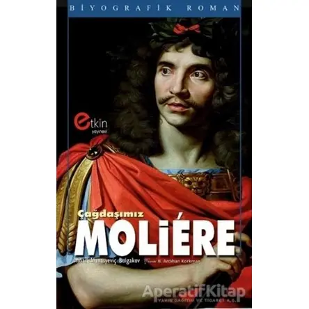 Çağdaşımız Moliere - Mihail Afanasyeviç Bulgakov - Etkin Yayınevi