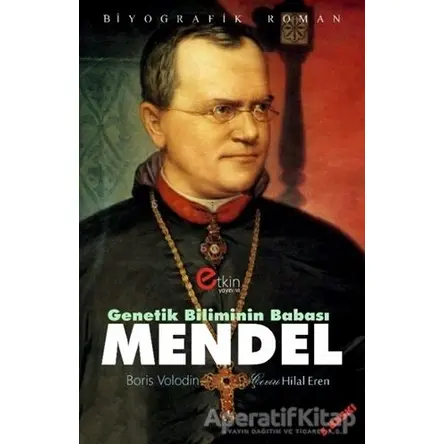 Genetik Bilimin Babası - Mendel - Boris Volodin - Etkin Yayınevi