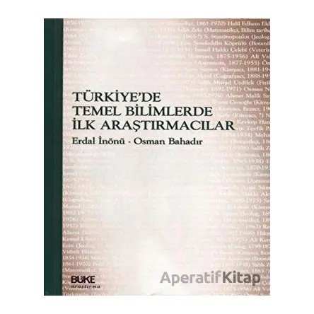 Türkiyede Temel Bilimlerde İlk Araştırmacılar - Erdal İnönü - Büke Yayınları