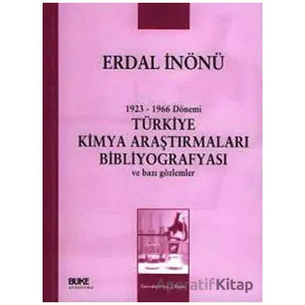 1923-1966 Dönemi Türkiye Kimya Araştırmaları Bibliyografyası ve Bazı Gözlemler