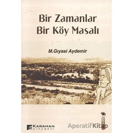 Bir Zamanlar Bir Köy Masalı - M. Gıyasi Aydemir - Karahan Kitabevi