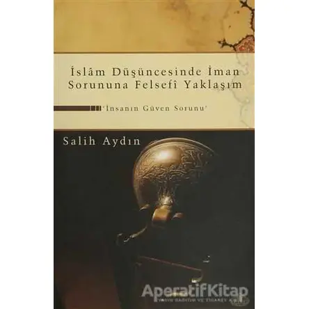 İslam Düşüncesinde İman Sorununa Felsefi Yaklaşım - Salih Aydın - Ravza Yayınları