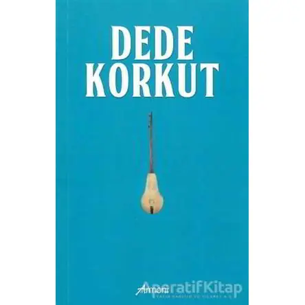 Dede Korkut - Gökalp Şeref Yakupoğlu - Armoni Yayıncılık