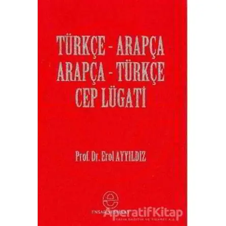 Türkçe - Arapça Cep Lügatı - Erol Ayyıldız - Ensar Neşriyat