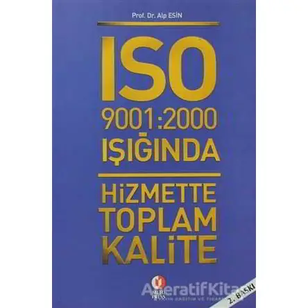 ISO 9001: 2000 Işığında Hizmette Toplam Kalite - Alp Esin - ODTÜ Geliştirme Vakfı Yayıncılık