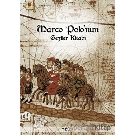 Marco Polo’nun Geziler Kitabı - Marco Polo - Yol Yayınları