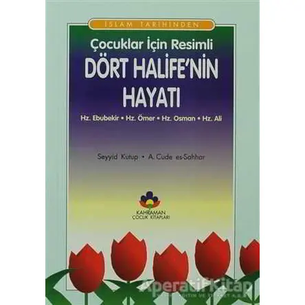 İslam Tarihinden Çocuklar İçin Resimli Dört Halifenin Hayatı
