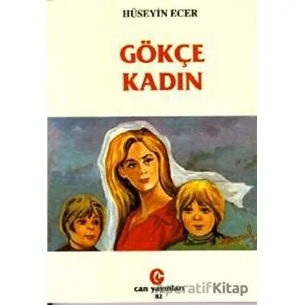 Gökçe Kadın - Hüseyin Ecer - Can Yayınları (Ali Adil Atalay)