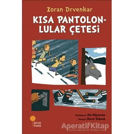 Kısa Pantolonlular Çetesi - Zoran Drvenkar - Günışığı Kitaplığı