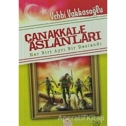 Çanakkale Aslanları - Vehbi Vakkasoğlu - Nesil Çocuk Yayınları