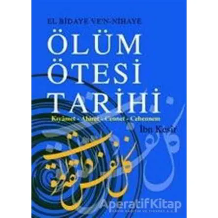 Ölüm Ötesi Tarihi - İbn Kesir - Çağrı Yayınları