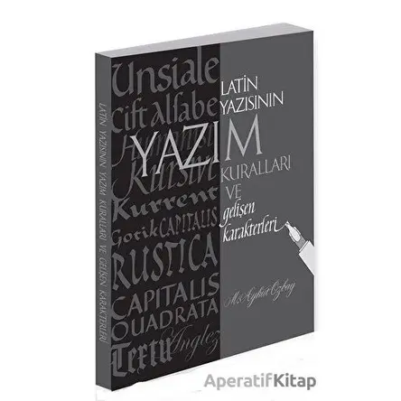 Latin Yazısının Yazım Kuralları ve Gelişen Karakterleri - Aykut Özbay - Alternatif Yayıncılık